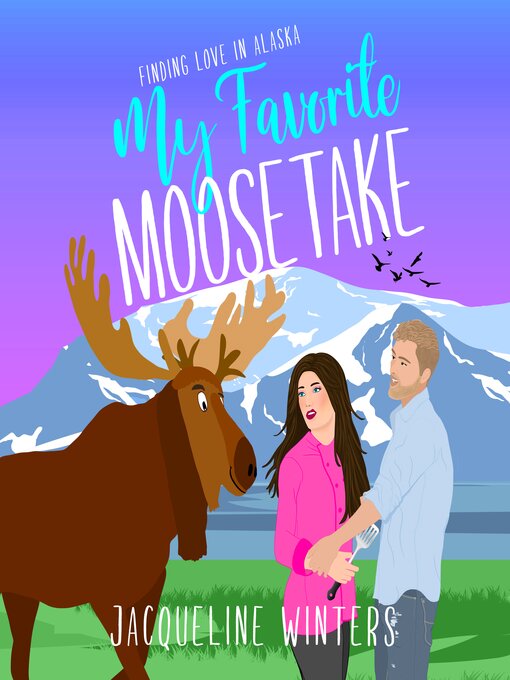 Title details for My Favorite Moosetake by Jacqueline Winters - Wait list